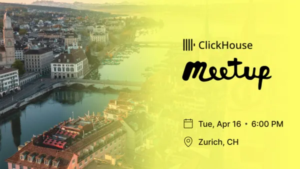 ClickHouse Meetup Zurich